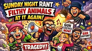 Sunday Night Rant: Filthy Animals At It Again