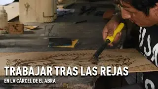 Trabajar tras las rejas y en El Abra