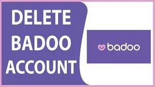 Delete Badoo Account: Permanently Remove Badoo.com Account in 2 Minutes