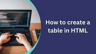 How to create a table in HTML | Colspan and Rowspan