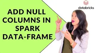 31. Add NULL values in Spark Dataframe