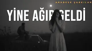Yine Ağır Geldi | Arabesk Pop Türkçe Şarkıları 2026