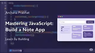 Mastering JavaScript by Building | Note App Mini Project