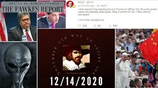 The Fawkes Report (12/14/2020): Milo Yiannopoulos Vengeance, Bill Barr Resigns, Aliens, Pope Francis