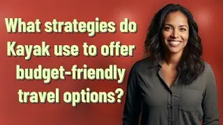 What strategies do Kayak use to offer budget-friendly travel options?