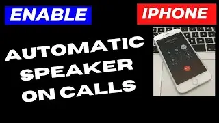 Enable Automatic Speaker iPhone on Calls