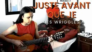 Juste avant que Je - Les Wriggles (Cover)