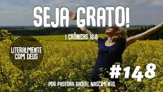 Seja Grato! 1 Crónicas 16:8 Literalmente com Deus