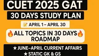 🔥 CUET 2025 GAT | 30-Day Study Plan | Complete Roadmap for Success!🔥💯