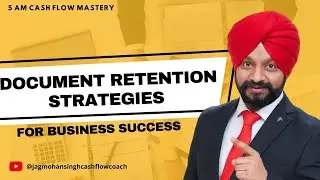 Document Retention Strategies For Business Success | 5 AM CASH FLOW MASTERY