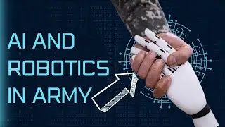 How Artificial Intelligence and Robotics Are Enhancing the Military
