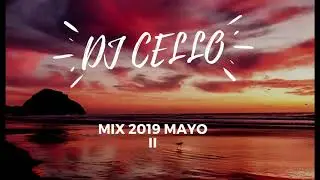 DJ CELLO - MIX MAYO 2019 II