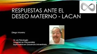 LACAN NI&Ntilde;EZ ADOLESCENCIA RESPUESTAS ANTE DESEO MATERNO DIEGO MOREIRA PSICOAN&Aacute;LISIS