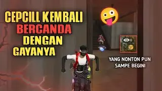 CEPCILL KEMBALI BERCANDA DENGAN GAYA NYA - GARENA FREE FIRE