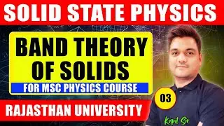 Band theory of solids | L-3 | msc physics | solid state physics | Rajasthan university msc physics