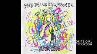 Everybody's Favorite Girl - Vapor Code | 90~00s Alternative/Punk Rock!