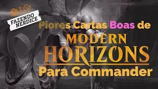 Piores Cartas Boas de Modern Horizons para Commander! #MTGMH1