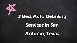 3 Best Auto Detailing Services in San Antonio, Texas | Car Detailing Services