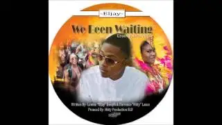 EljayTheArtist - We Been Waiting Groovy Soca 2016 (Afrocomb Riddim)