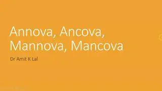 Annova, Ancova, Mannova, and Mancova | 1 way Annova | 2 way annova | 1 way Mannova and 2 way Mannova