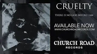 Cruelty - There Is No God Where I Am (Full Album - Official Stream)