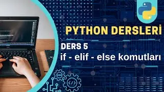 python dersleri #5 || koşullu yürütme blokları ( if elif else )