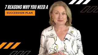 7 Reasons Why You Need a Succession Plan