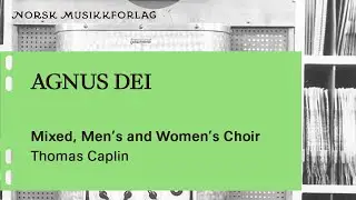Agnus Dei (from Sacrum) for mixed, mens and womens choir - Thomas Caplin