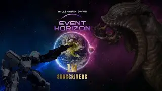 Millennium Dawn Event Horizon  &ndash; 1M Subs Special