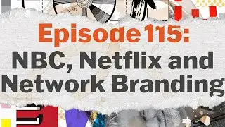 Episode 115: NBC, Netflix and Network Branding