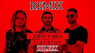 p&oslash;la x apu - fiatalon REMIX (DJ ZOLEEX)