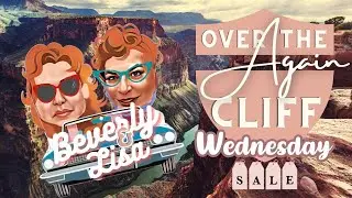 Beverly and Lisa Over the Cliff-Again