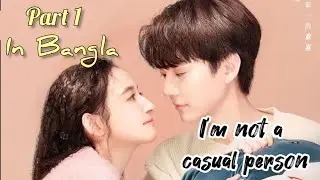 I am not a casual person // cdrama  part1 explain in bangla..