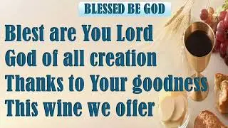 BLESSED BE GOD! Offertory Song. Catholic Mass.