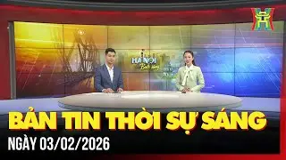 Thời sự Hà Nội sáng 03/02/2026: Không khí lạnh suy yếu dần, trời ấm dần hơn,...