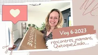 Weekly Vlog: Quitoque, Zodio, rencontres mamans...
