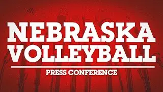 🎙️ Nebraska Volleyball Media Availability | DBK + Players