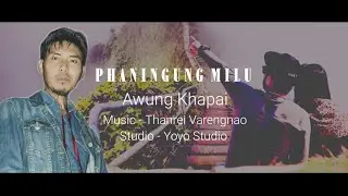 PHANINGUNG MILU | AWUNG KHAPAI | TANGKHUL SONG | OFFICIAL LYRICS SONG