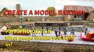 What Gauge should you build your model Railway in? HO,OO,TT,N, Indeed what is Gauge, Scale?