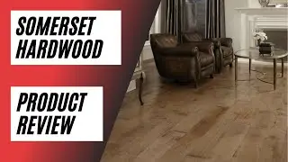 Somerset Hardwood Flooring Product Review - Georgia Carpet Industries