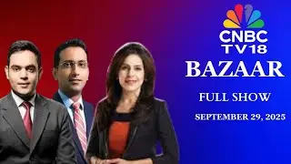 Bazaar: The Most Comprehensive Show On Stock Markets | Full Show | September 29, 2025 | CNBC TV18