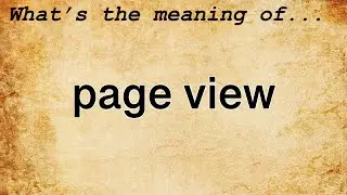 Page View Meaning : Definition of Page View