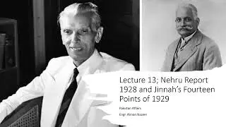 Lecture 13; Nehru Report 1928 and 14 Points of Jinnah 1929