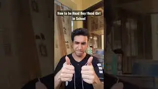 How to be Head Boy / Head Girl in School