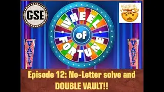 BigJon's Wheel of Fortune Episode 12: No-Letter solve and DOUBLE VAULT!!