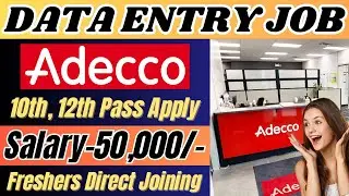 Adecco India Pvt Ltd Hiring Freshers | Urgent Joining | Adecco Data Entry Jobs | Adecco Vacancy 2023
