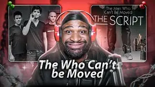 FIRST Time Listening To The Script - The Man Who Can’t Be Moved