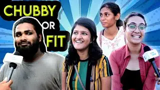 Chennai Girls Like Chubby Boys Or Fitness Boys  | Public Opinion |