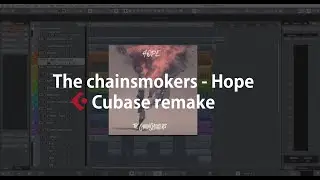 [How to make] The chainsmokers - Hope (CUBASE 10 Full Remake + Project file / Instrumental)