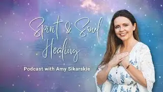Spirit & Soul Healing Podcast - Ep 1 - Clarity Through Quantum Energy Healing - Past Life Influences